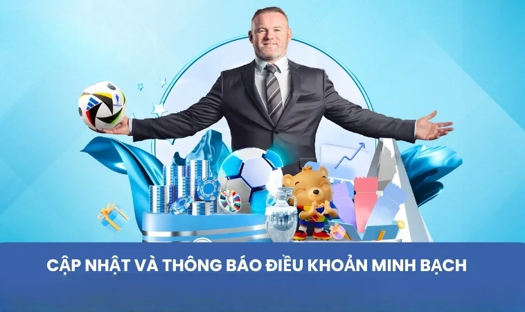 Cập nhật và thông báo điều khoản minh bạch