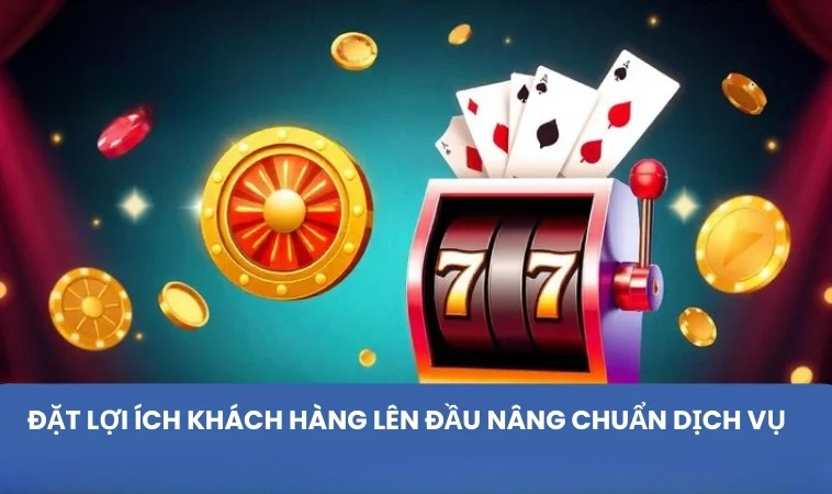 Đặt lợi ích khách hàng lên đầu nâng chuẩn dịch vụ