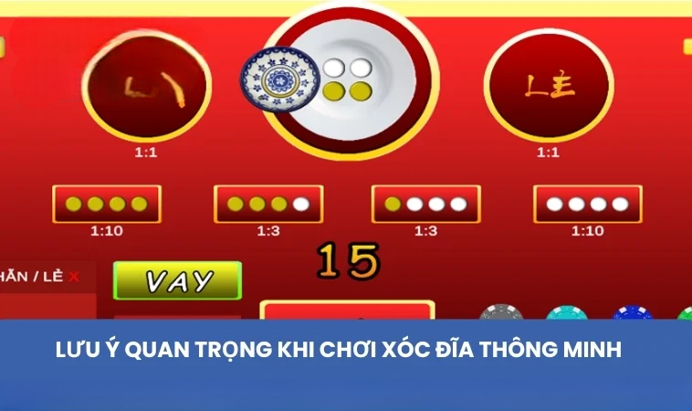Lưu ý quan trọng khi chơi xóc đĩa thông minh