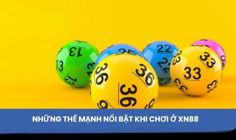 Những thế mạnh nổi bật khi chơi ở XN88