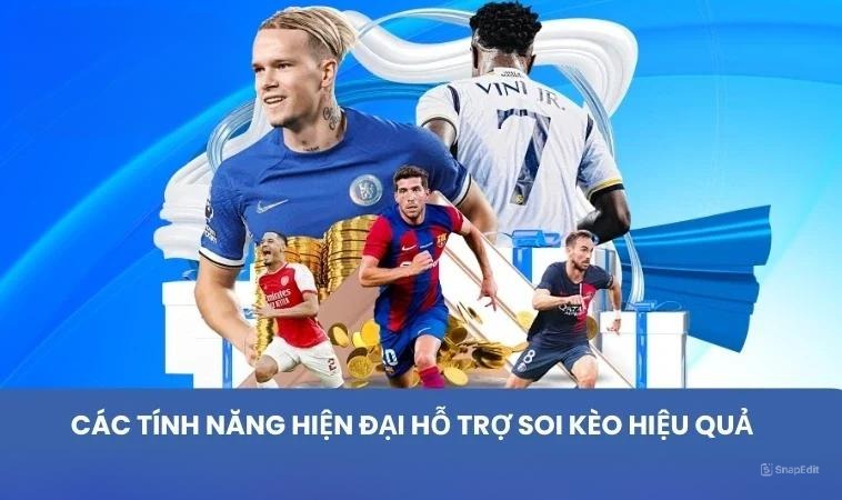 Các tính năng hiện đại hỗ trợ soi kèo hiệu quả