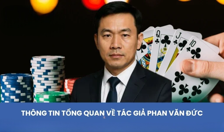 Thông tin tổng quan về tác giả Phan Văn Đức