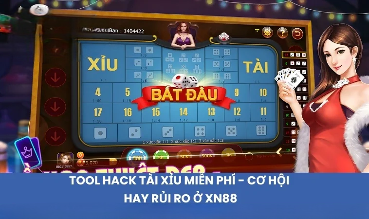 Tool Hack Tài Xỉu Miễn Phí – Cơ Hội Hay Rủi Ro Ở XN88