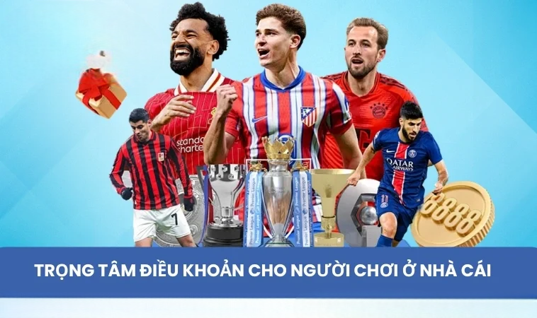 Trọng tâm điều khoản cho người chơi ở nhà cái