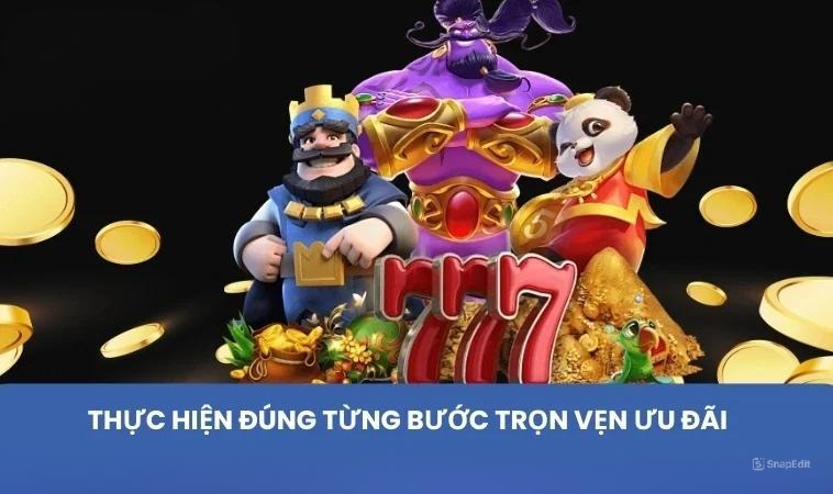 Thực hiện đúng từng bước trọn vẹn ưu đãi