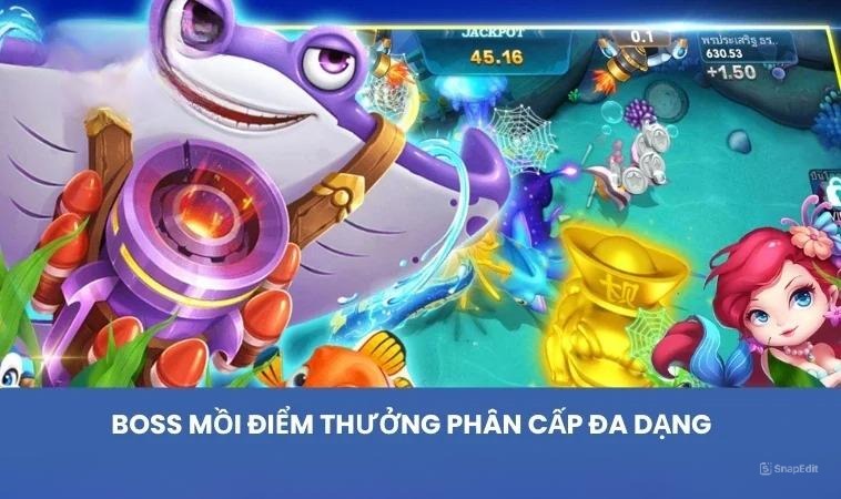 Boss mồi điểm thưởng phân cấp đa dạng